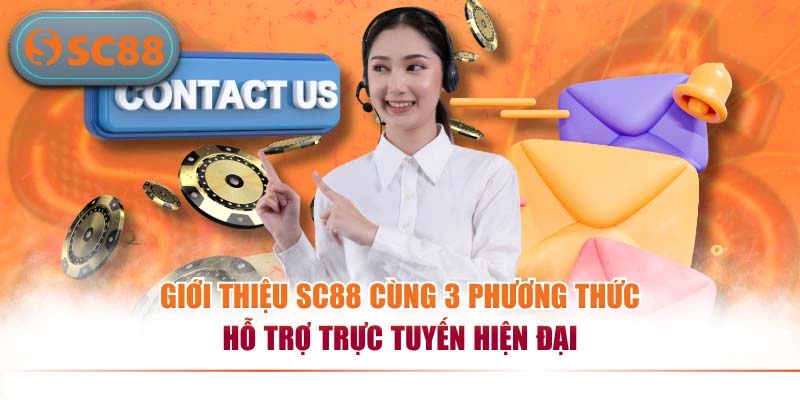 Giới thiệu SC88 cùng 3 phương thức hỗ trợ trực tuyến hiện đại